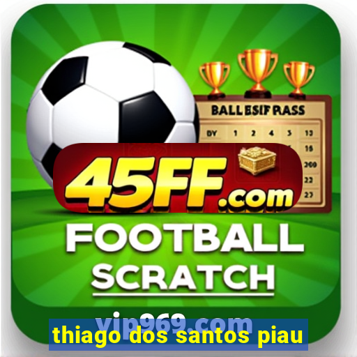 thiago dos santos piau